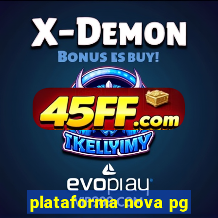 plataforma nova pg
